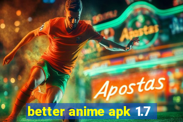 better anime apk 1.7